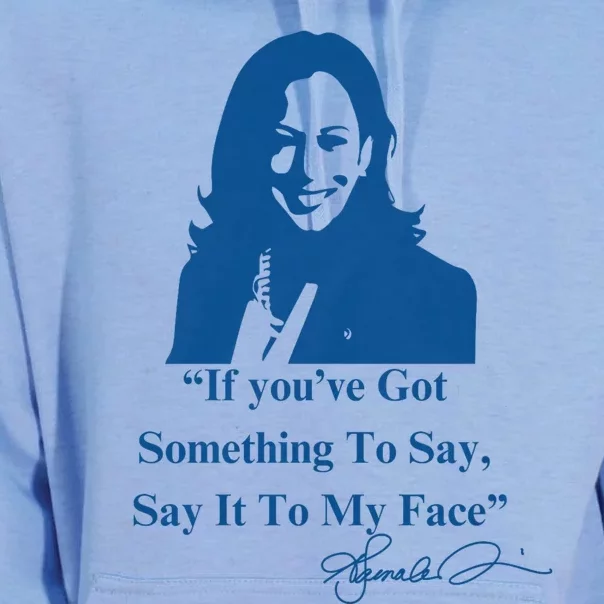 If You Have Something To Say It To My Face Kamala Harris Unisex Surf Hoodie