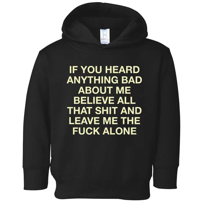 If You Heard Anything Bad About Me Believe All Toddler Hoodie