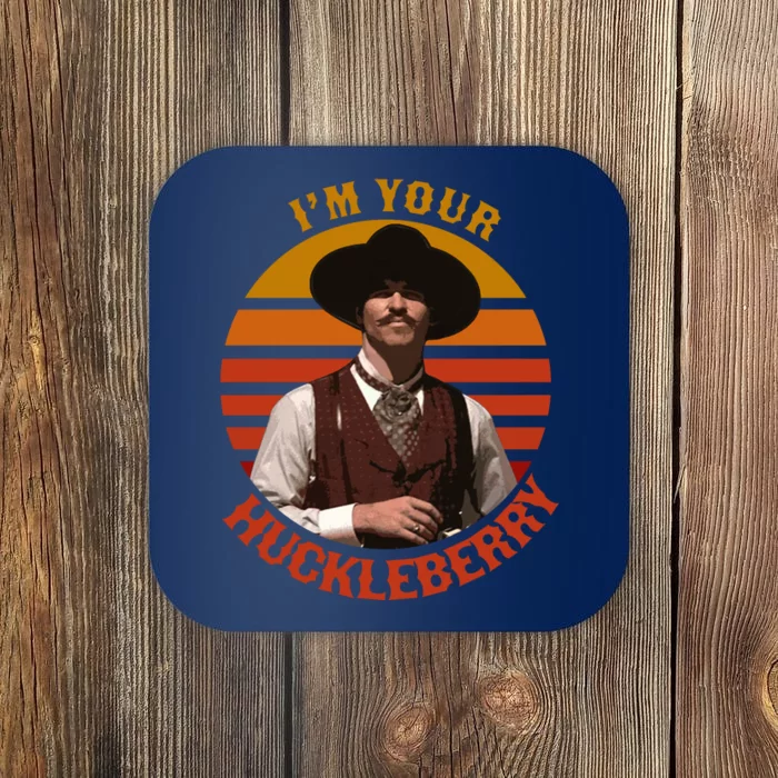 I'm Your Huckleberry Coaster