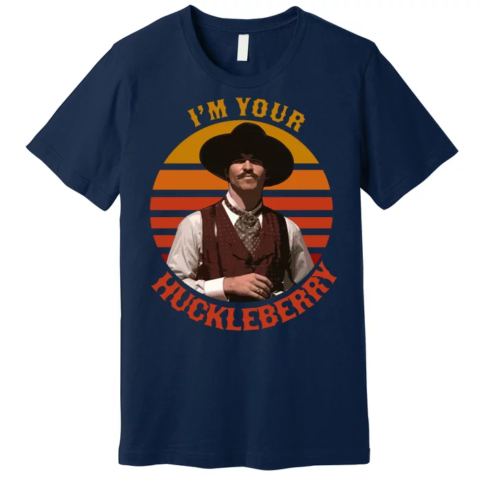 I'm Your Huckleberry Premium T-Shirt