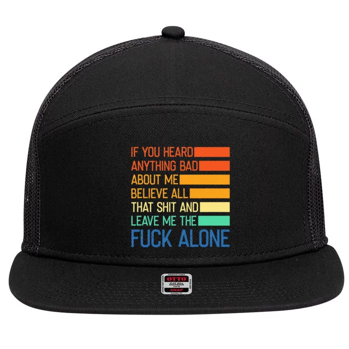 If You Heard Anything Bad About Me Believe All That 7 Panel Mesh Trucker Snapback Hat