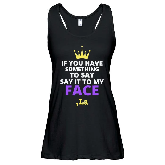 If You Have Something To Say Say It To My Face Comma La Ladies Essential Flowy Tank