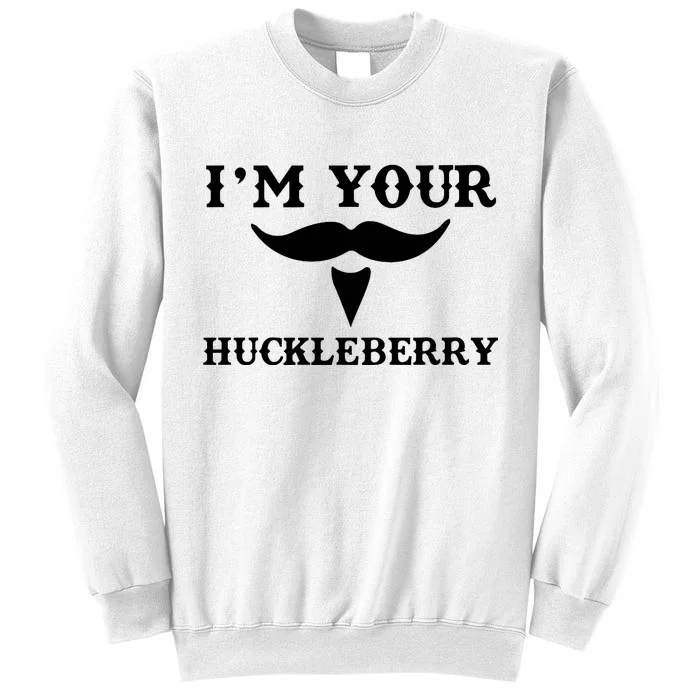 I'm Your Huckleberry Simple Design Sweatshirt