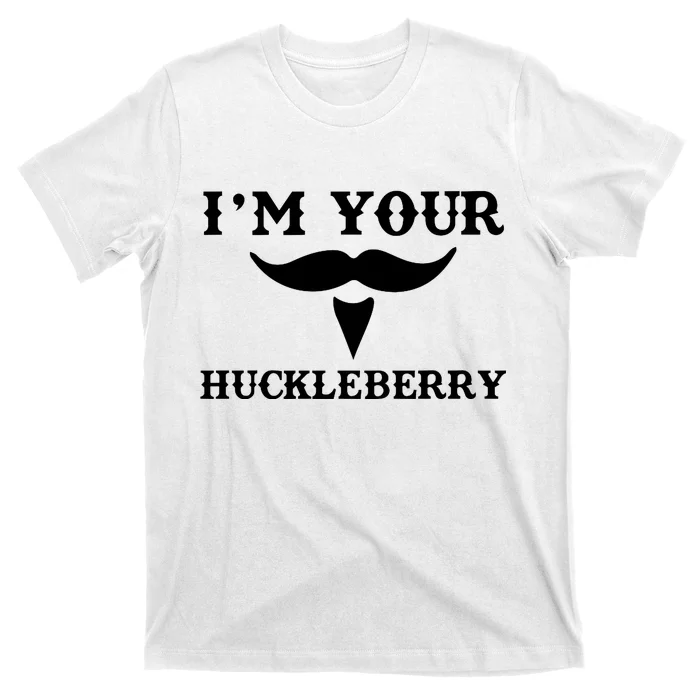 I'm Your Huckleberry Simple Design T-Shirt