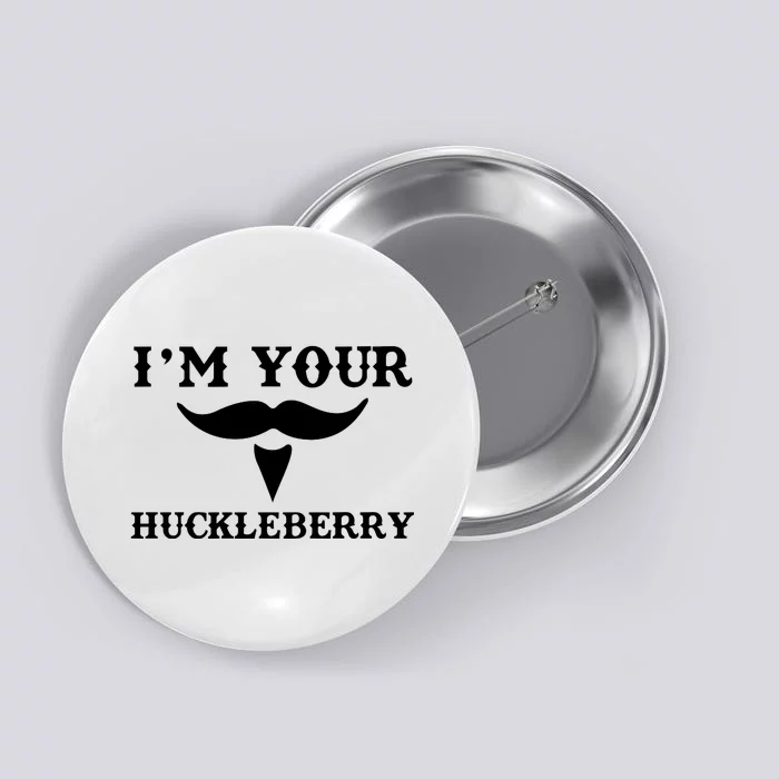 I'm Your Huckleberry Simple Design Button