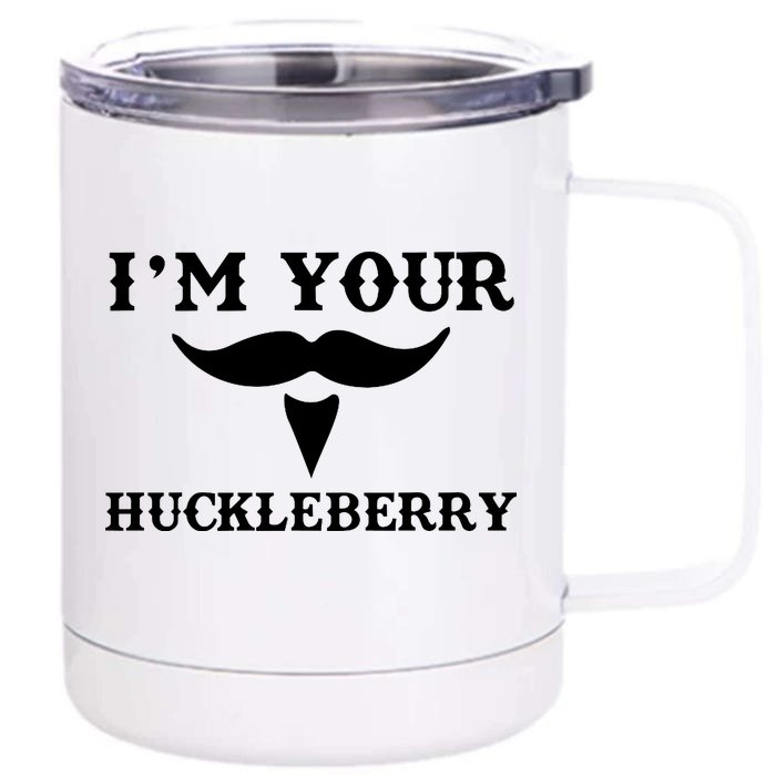 I'm Your Huckleberry Simple Design Front & Back 12oz Stainless Steel Tumbler Cup