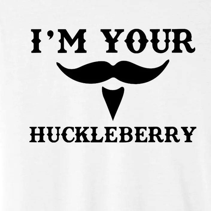 I'm Your Huckleberry Simple Design ChromaSoft Performance T-Shirt