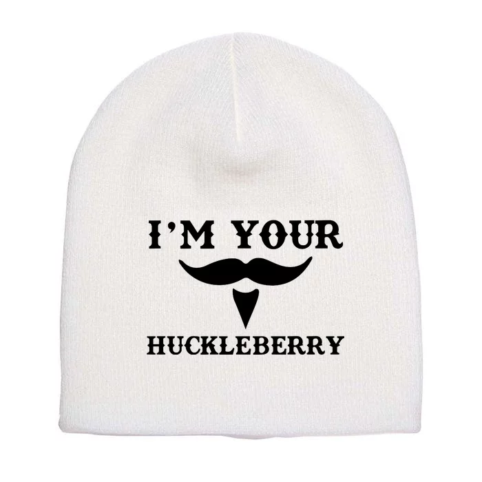 I'm Your Huckleberry Simple Design Short Acrylic Beanie