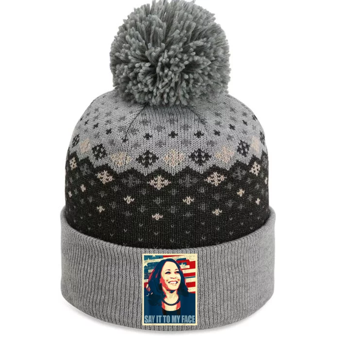 If You’Ve Have Something To Say Say It To My Face Kamala The Baniff Cuffed Pom Beanie