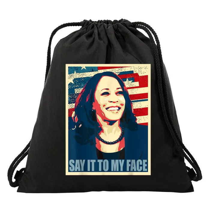 If You’Ve Have Something To Say Say It To My Face Kamala Drawstring Bag