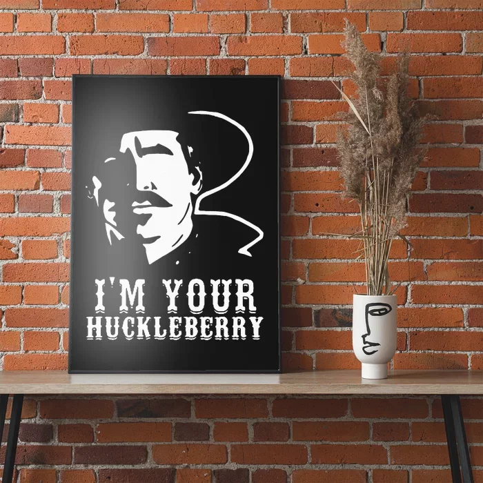 Im Your Huckleberry Cowboy Quote And Funny Sayings Poster