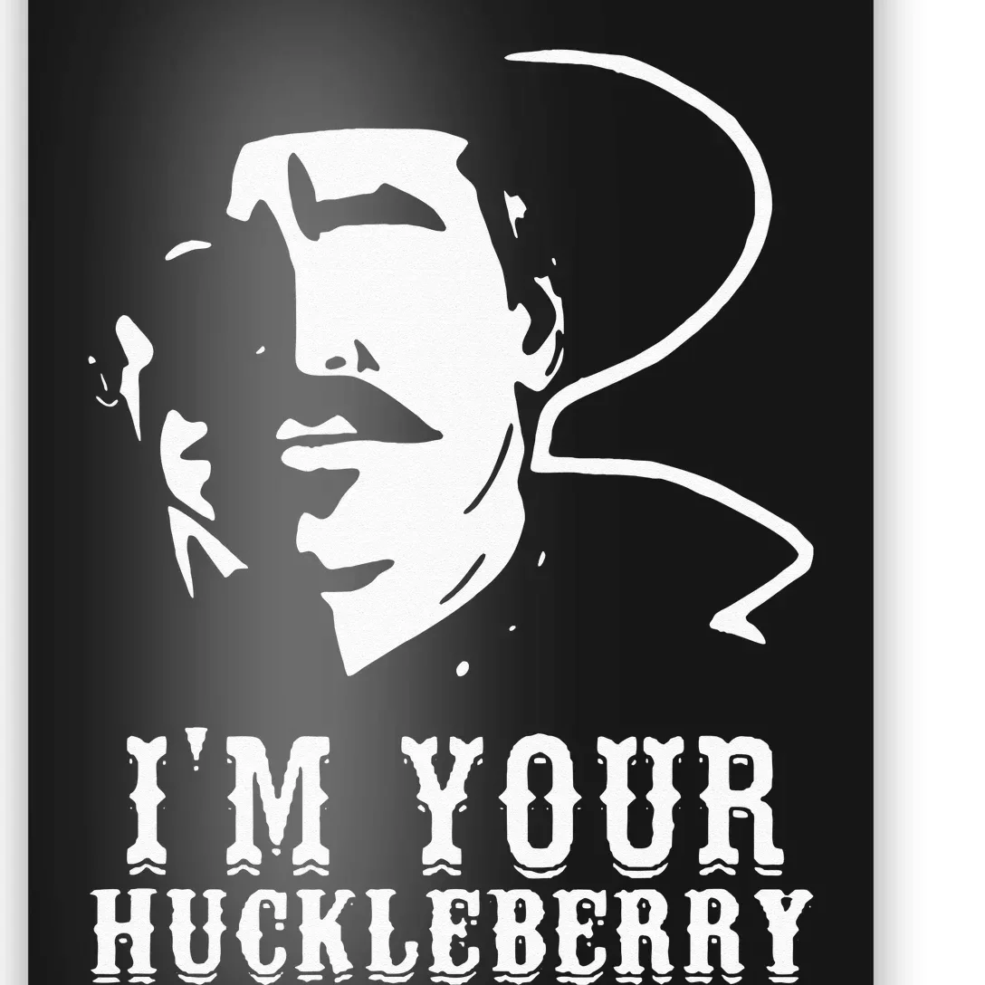 Im Your Huckleberry Cowboy Quote And Funny Sayings Poster