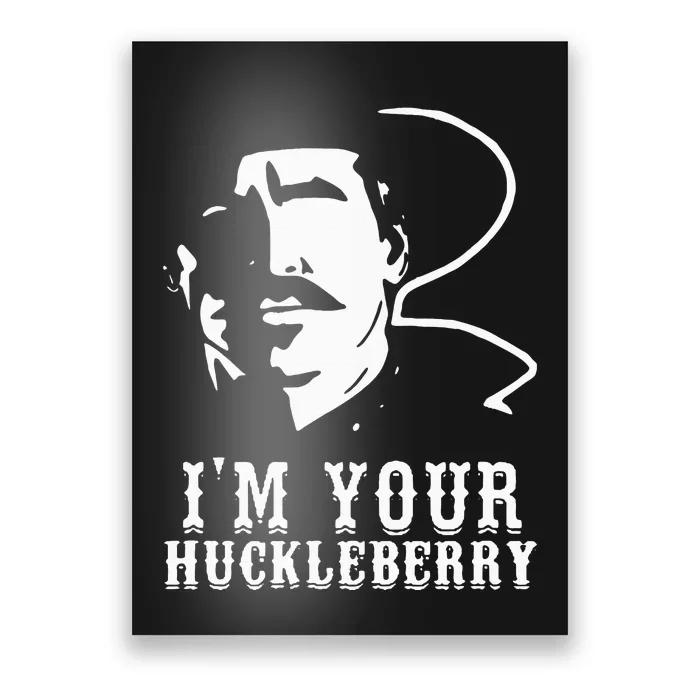 Im Your Huckleberry Cowboy Quote And Funny Sayings Poster