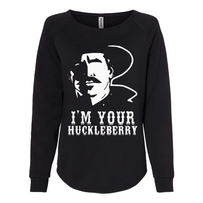 Im Your Huckleberry Cowboy Quote And Funny Sayings Womens California Wash Sweatshirt