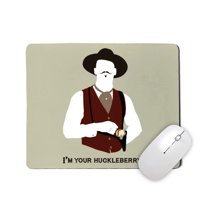 I'm Your Huckleberry, Say When, Doc Holiday Mousepad