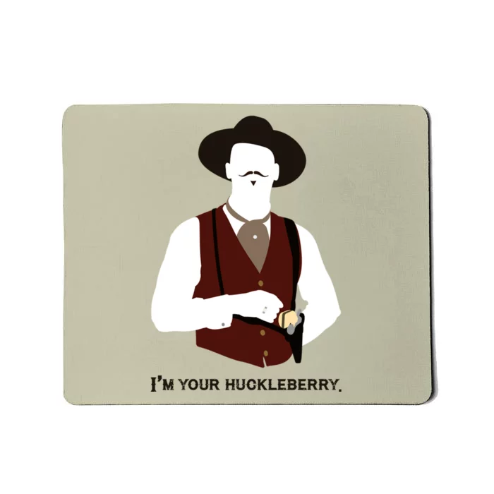 I'm Your Huckleberry, Say When, Doc Holiday Mousepad