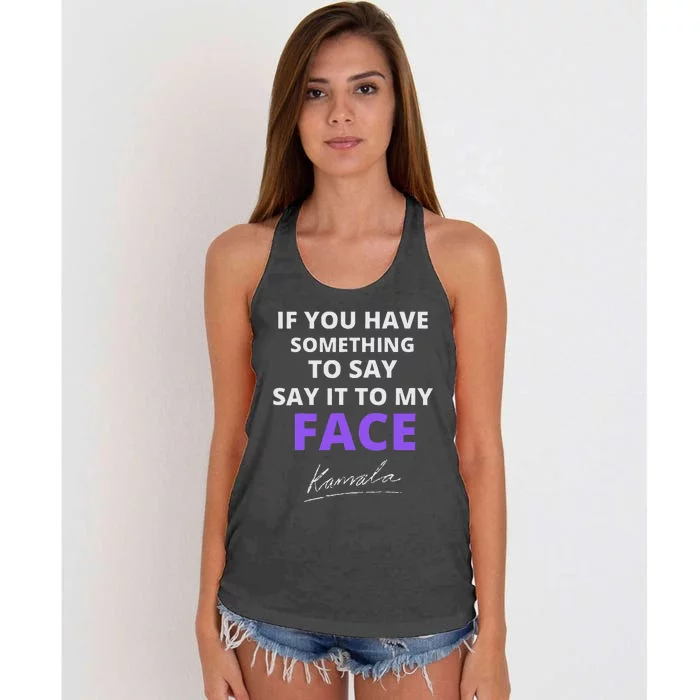 If You Have Something To Say Say It To My Face Kamala Women's Knotted Racerback Tank