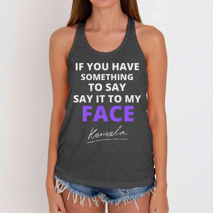 If You Have Something To Say Say It To My Face Kamala Women's Knotted Racerback Tank