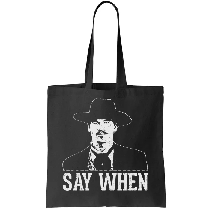 Say When Tote Bag