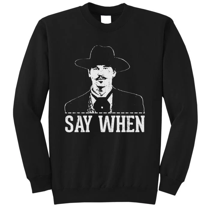 Say When Tall Sweatshirt