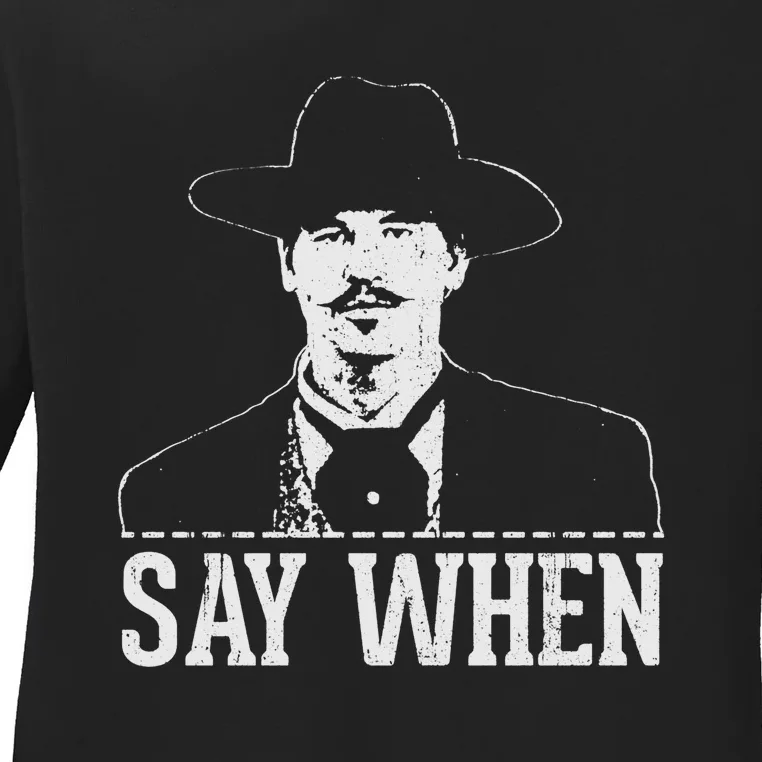 Say When Ladies Long Sleeve Shirt