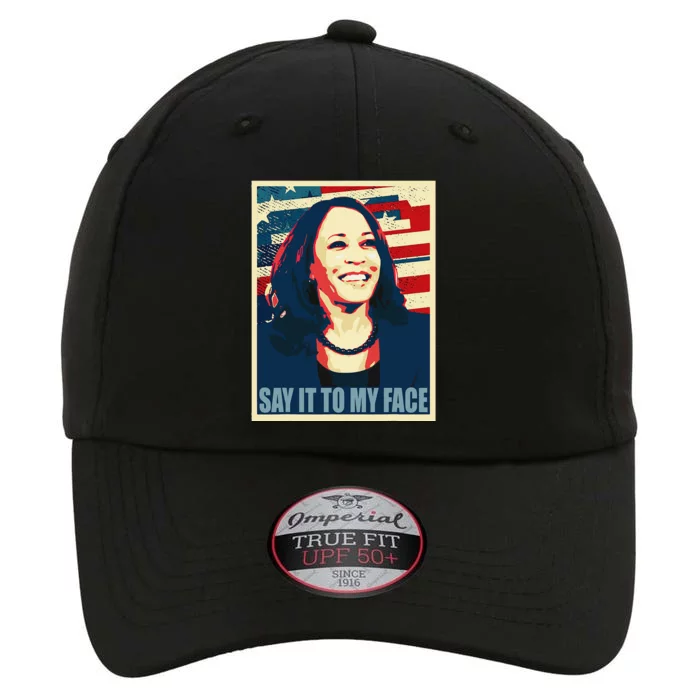 If You’Ve Have Something To Say Say It To My Face Kamala The Original Performance Cap