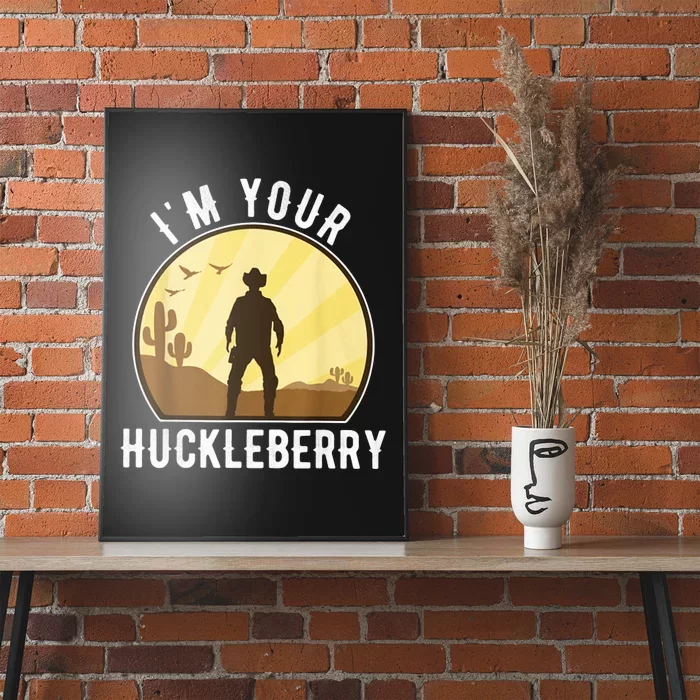 Im Your Huckleberry Say When Western Quote Vintage Poster