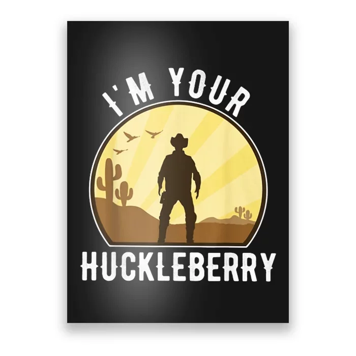 Im Your Huckleberry Say When Western Quote Vintage Poster