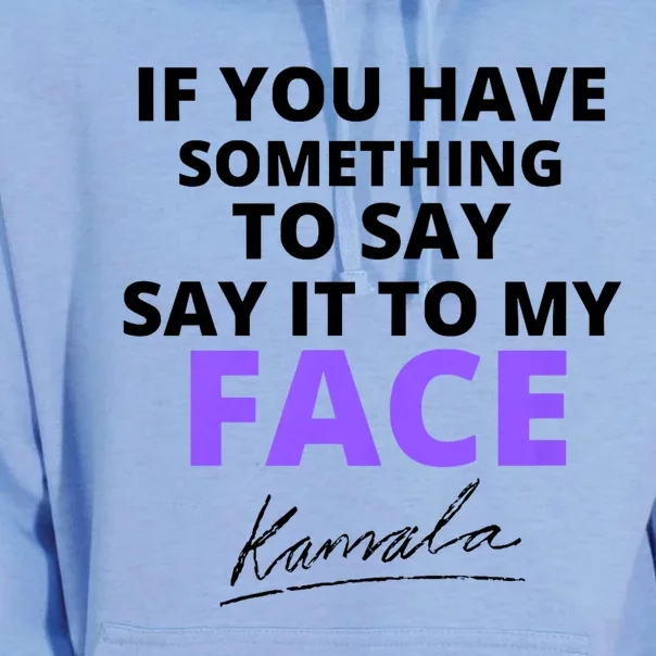 If You Have Something To Say Say It To My Face Kamala Unisex Surf Hoodie