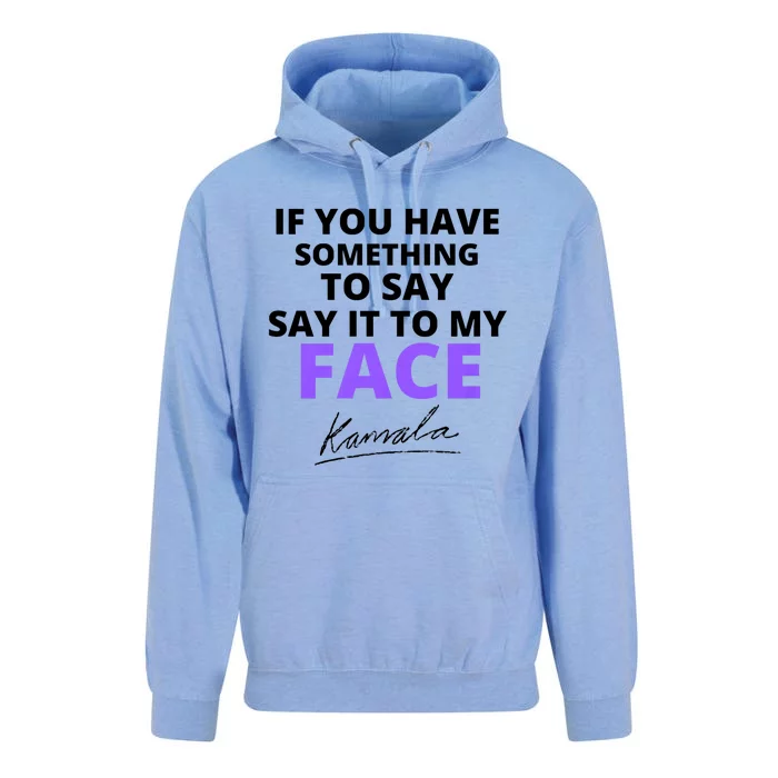 If You Have Something To Say Say It To My Face Kamala Unisex Surf Hoodie