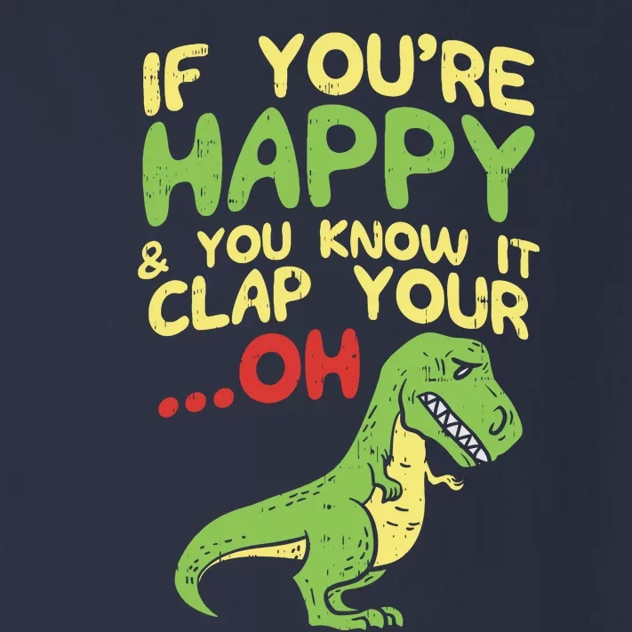 If Youre Happy And You Know It Clap Your Oh Trex Funny Dino Toddler Long Sleeve Shirt