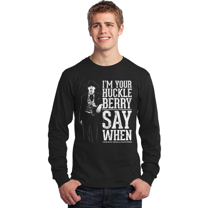 I'm Your Huckleberry Say When Doc Holiday Tall Long Sleeve T-Shirt