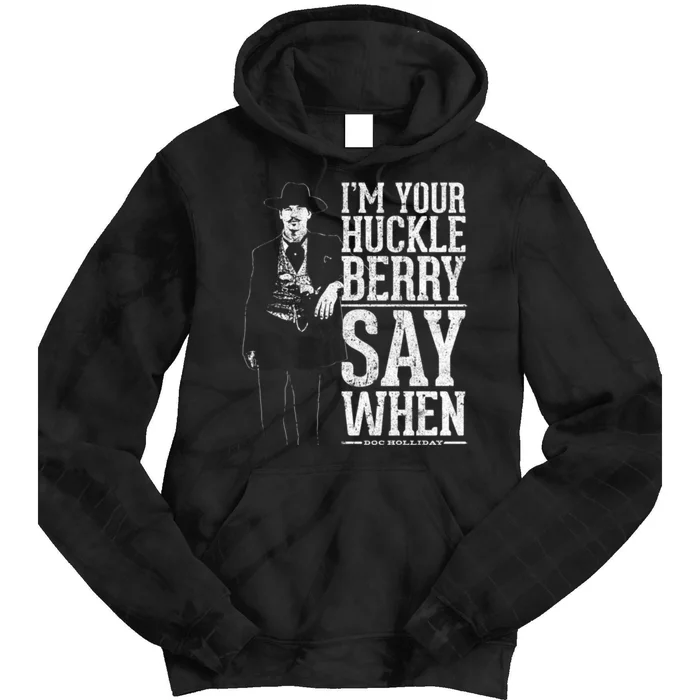 I'm Your Huckleberry Say When Doc Holiday Tie Dye Hoodie