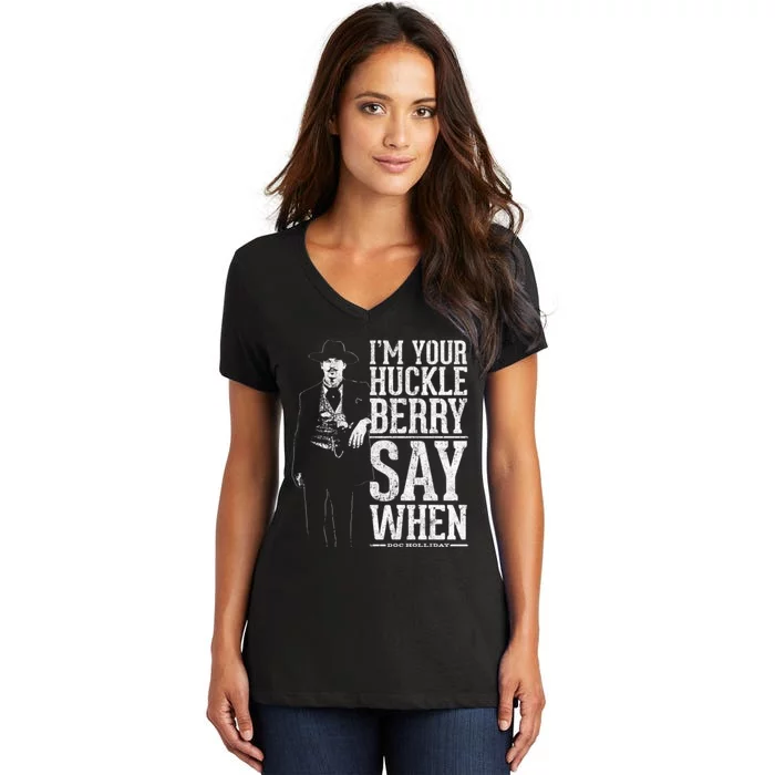 I'm Your Huckleberry Say When Doc Holiday Women's V-Neck T-Shirt