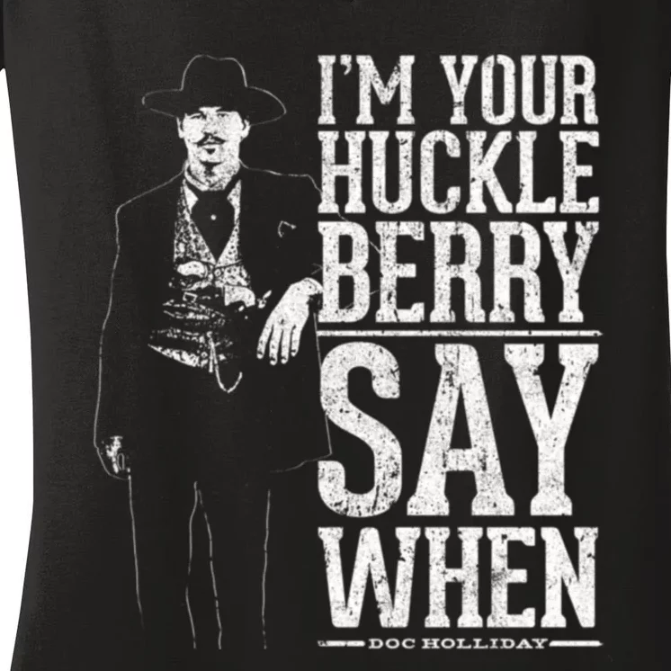 I'm Your Huckleberry Say When Doc Holiday Women's V-Neck T-Shirt