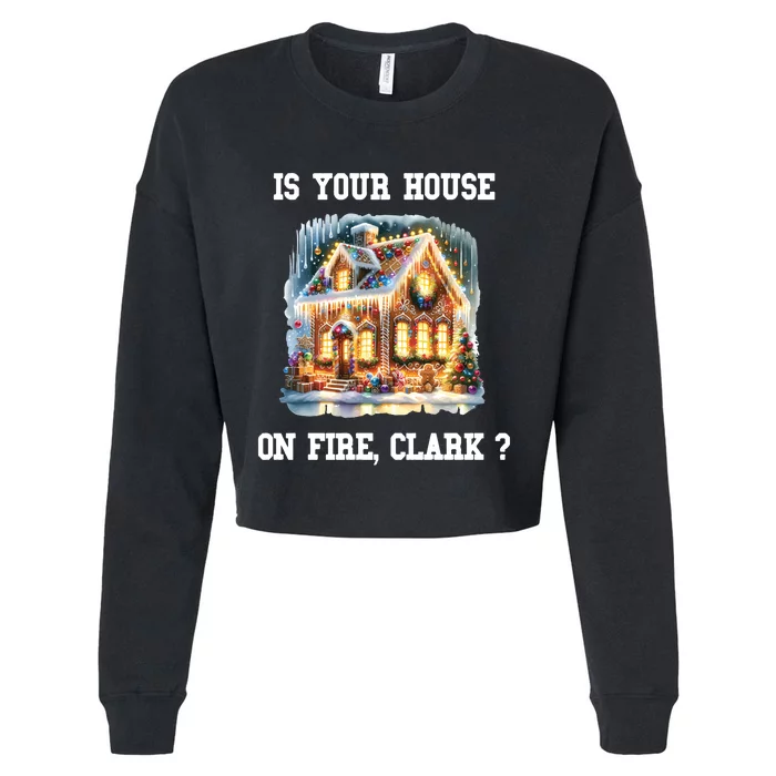 Is Your House On Fire Clark Griswold Christmas Cropped Pullover Crew