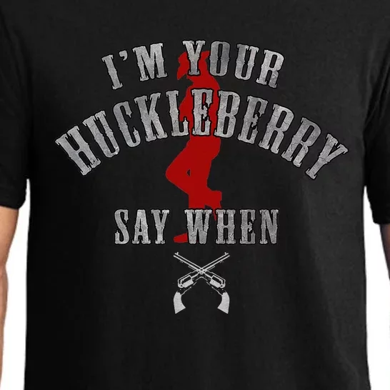 I'm You're Huckleberry Say When Pajama Set