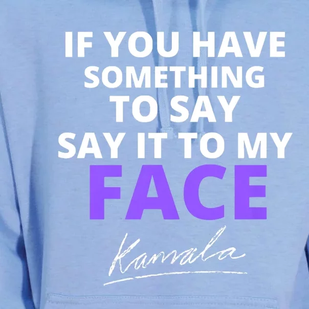 If You Have Something To Say Say It To My Face Kamala Unisex Surf Hoodie