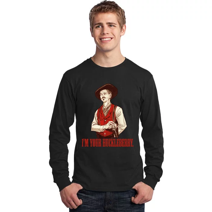 I'm Your Huckleberry Say When Doc Holiday Tall Long Sleeve T-Shirt