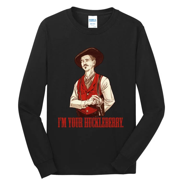 I'm Your Huckleberry Say When Doc Holiday Tall Long Sleeve T-Shirt