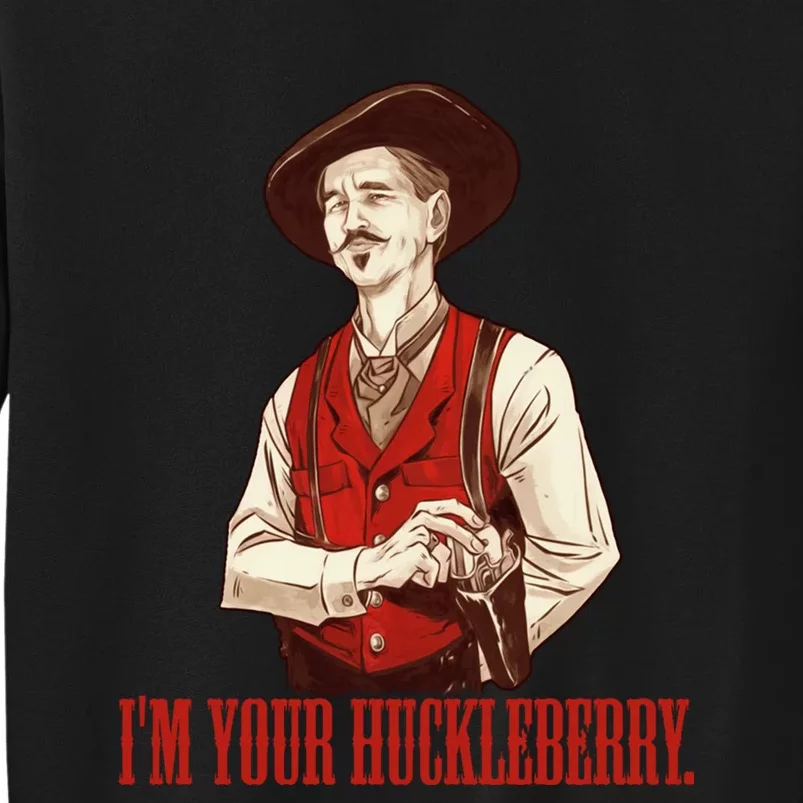 I'm Your Huckleberry Say When Doc Holiday Tall Sweatshirt