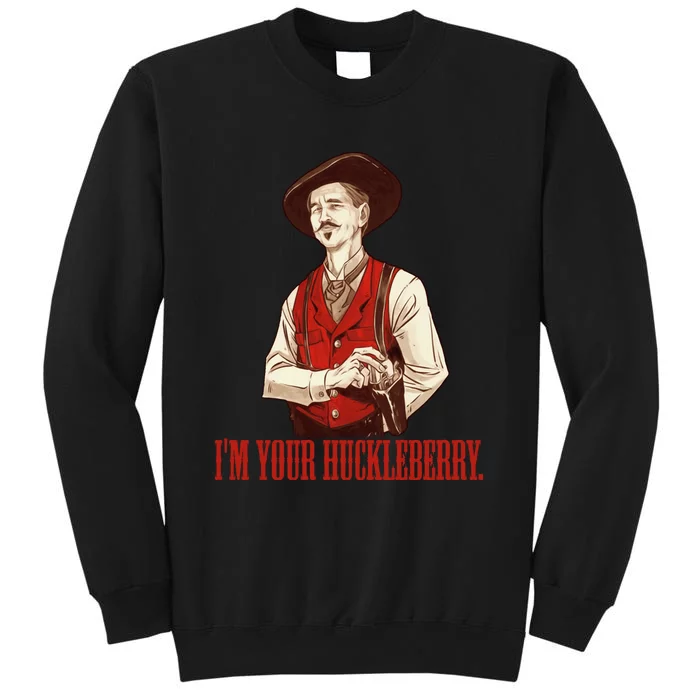 I'm Your Huckleberry Say When Doc Holiday Tall Sweatshirt