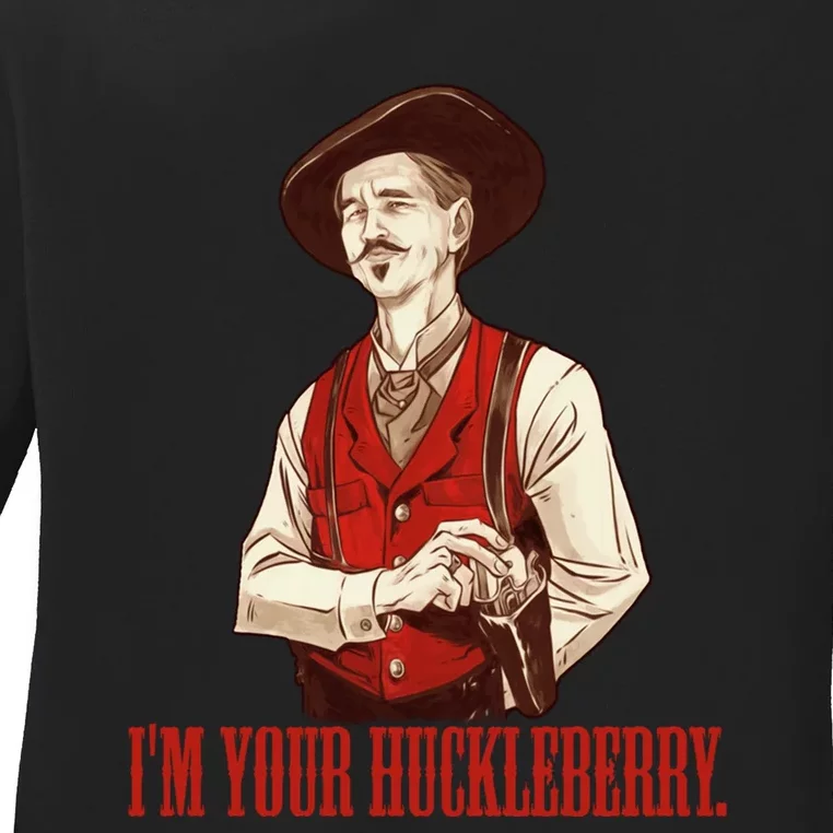 I'm Your Huckleberry Say When Doc Holiday Ladies Long Sleeve Shirt