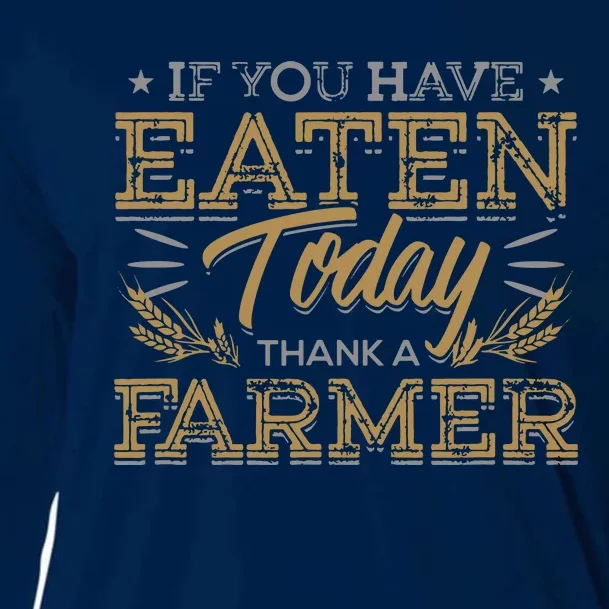 If You Have Eaten Today Thank A Farmer Farming Graphic Cooling Performance Long Sleeve Crew