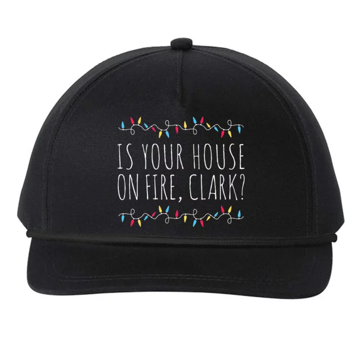 Is Your House On Fire Clark Funny Sayings Christmas Snapback Five-Panel Rope Hat