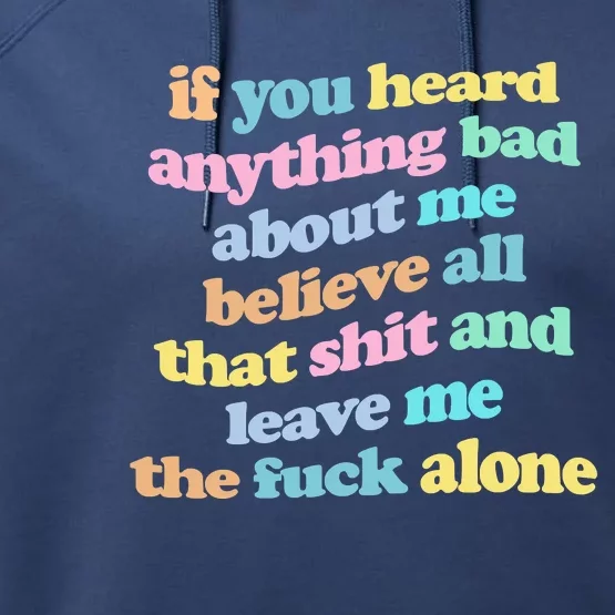 If You Heard Anything Bad About Me Believe All That Funny Performance Fleece Hoodie