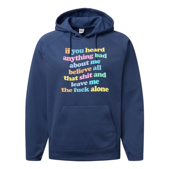 If You Heard Anything Bad About Me Believe All That Funny Performance Fleece Hoodie