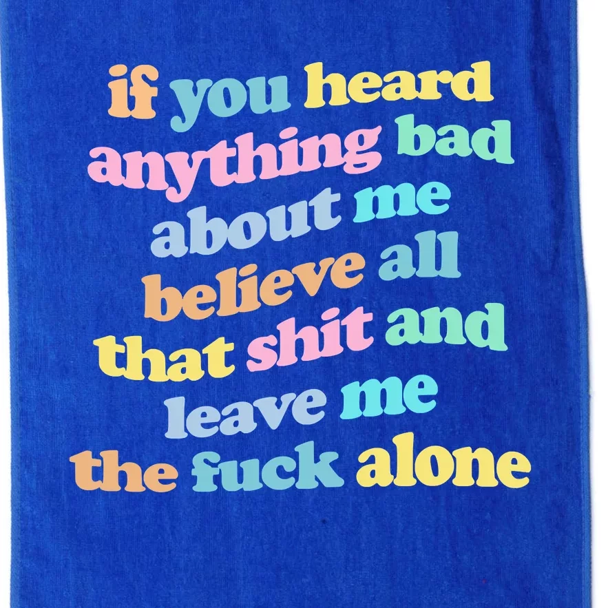 If You Heard Anything Bad About Me Believe All That Funny Platinum Collection Golf Towel