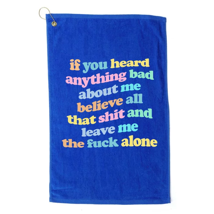 If You Heard Anything Bad About Me Believe All That Funny Platinum Collection Golf Towel