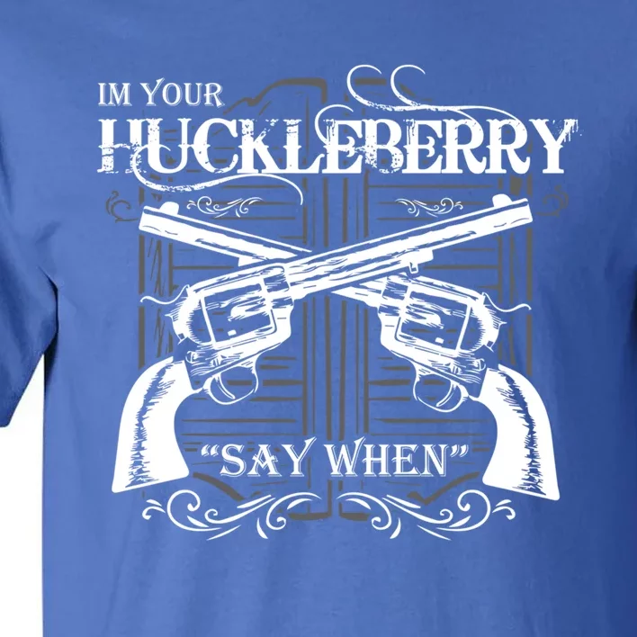 I'm Your Huckleberry Gift Tall T-Shirt